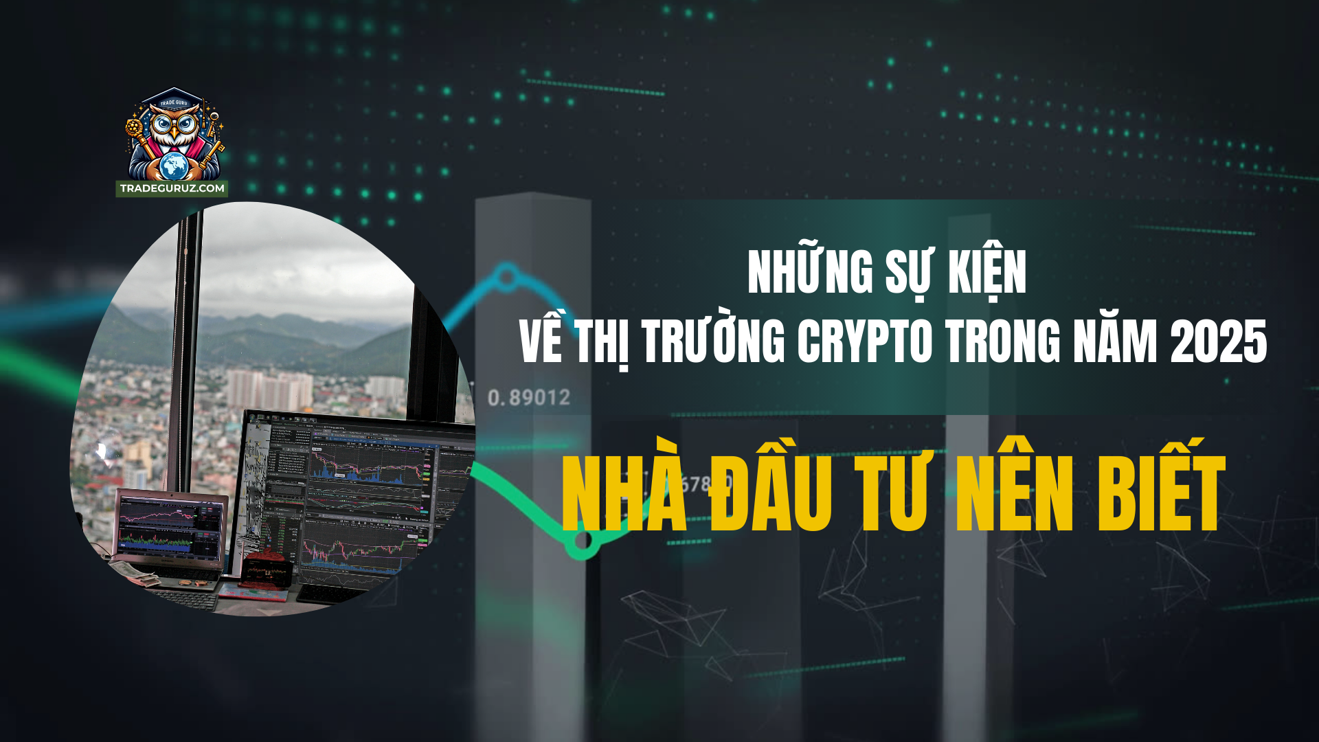 Những sự kiện về thị trường Crypto trong năm 2025 nhà đầu tư nên biết